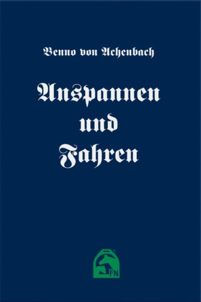 Anspannen und Fahren Benno von Achenbach