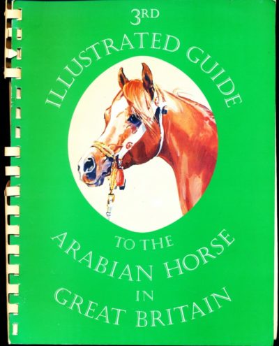 Illustrated Guide to the Arabian Horse in Great Britain 3rd