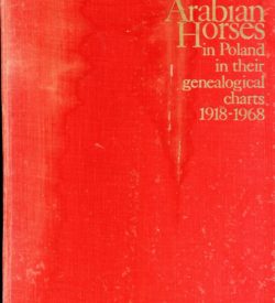 50 years of breeding pure blood Arabian Horses in Poland in their genealogical charts 1918-1968