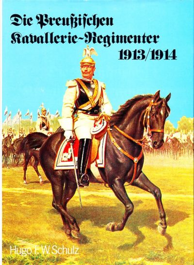 Die Preußischen Kavallerie-Regimenter 1913 / 1914